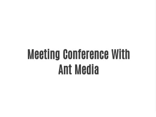 Meeting Conference With Ant Media