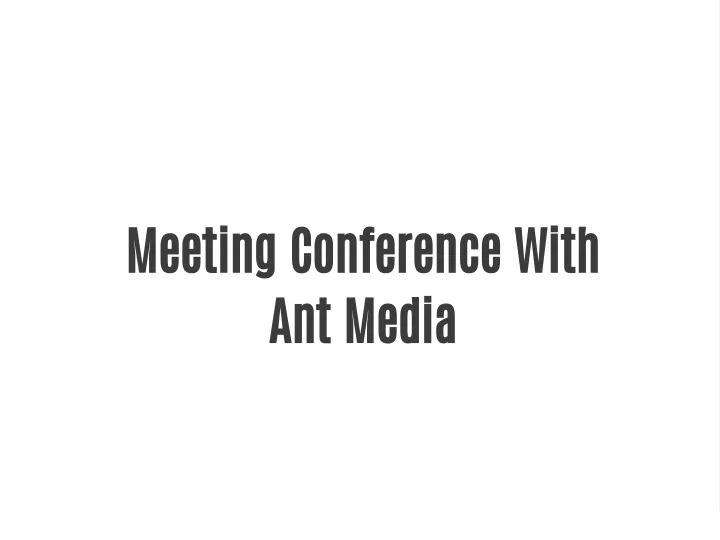 meeting conference with ant media