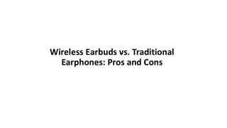 Wireless Earbuds vs Traditional Earphones Pros and Cons