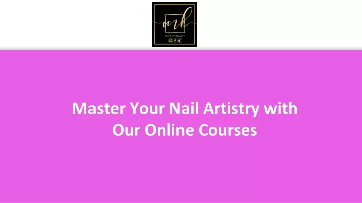 master your nail artistry with our online courses