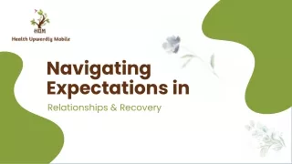 HUM PPT on Navigating Expectations in Relationships and Recovery