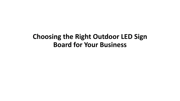 choosing the right outdoor led sign board for your business