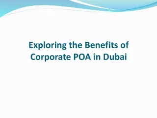 Exploring the Benefits of Corporate Poa in Dubai