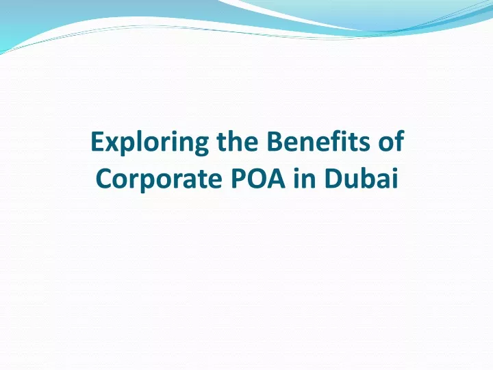 exploring the benefits of corporate poa in dubai