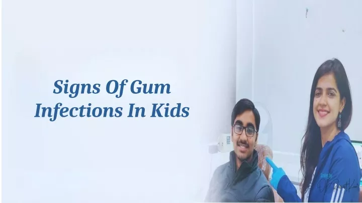 signs of gum infections in kids