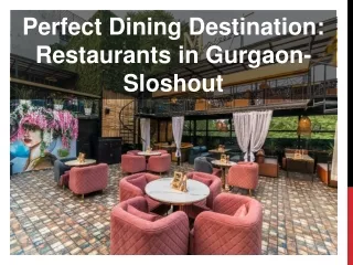 Perfect Dining Destination Restaurants in Gurgaon | Sloshout