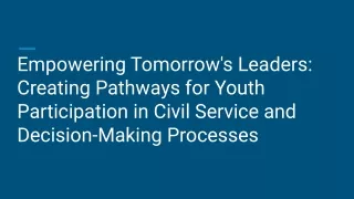 Empowering Tomorrow's Leaders_ Creating Pathways for Youth Participation in Civil Service and Decision-Making Processes