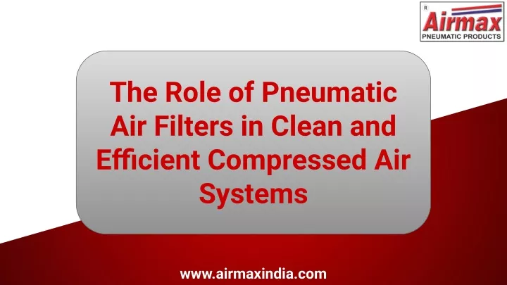 the role of pneumatic air filters in clean