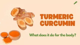 Turmeric curcumin  - What does it do for the body?