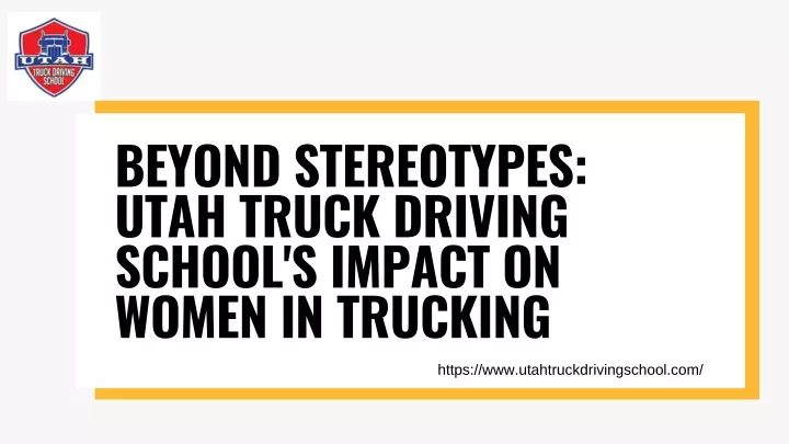 beyond stereotypes utah truck driving school