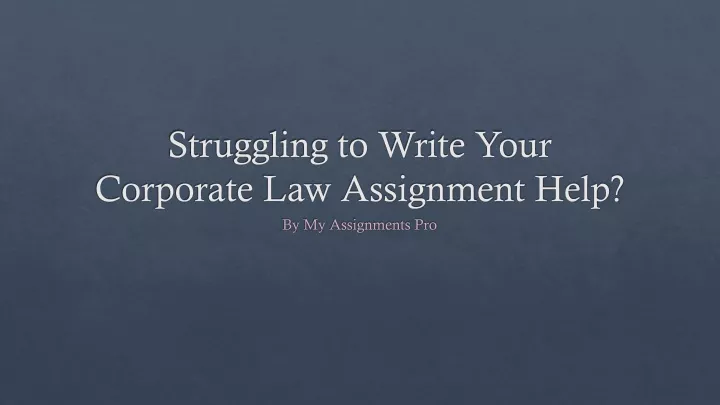 struggling to write your corporate law assignment help