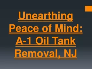 Unearthing Peace of Mind- A-1 Oil Tank Removal, NJ