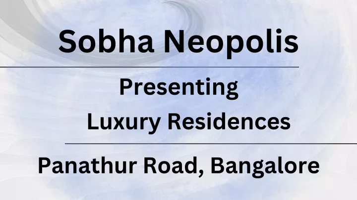 sobha neopolis presenting luxury residences