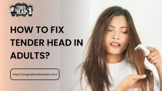 HOW TO FIX TENDER HEAD IN ADULTS