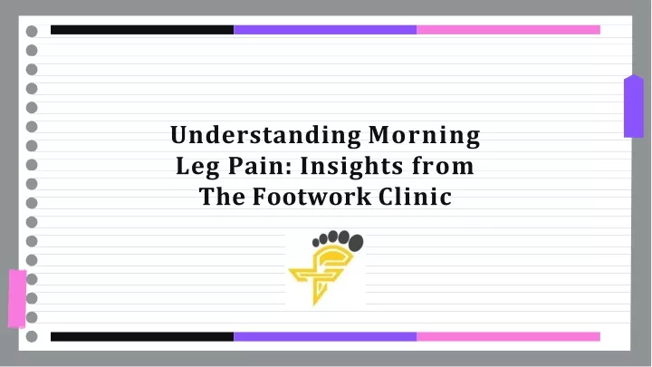 understanding morning leg pain insights from the footwork clinic
