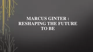 Marcus Ginter : Reshaping the future to be