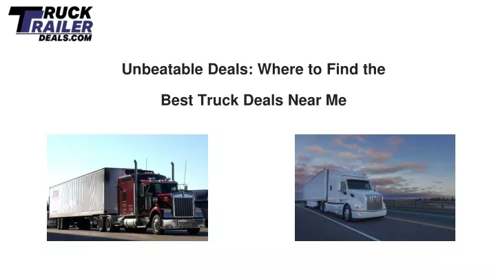 unbeatable deals where to find the best truck deals near me