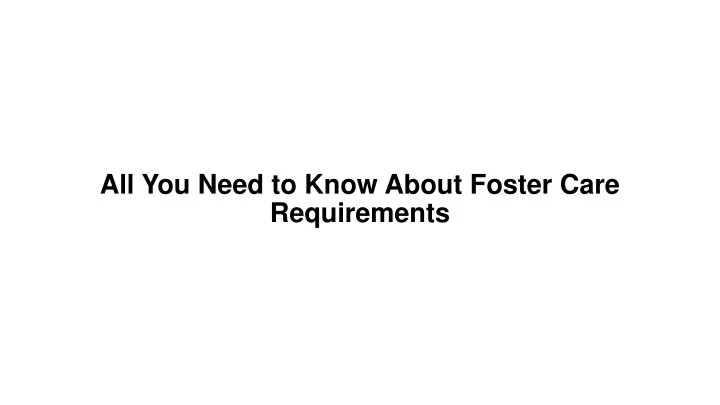 all you need to know about foster care