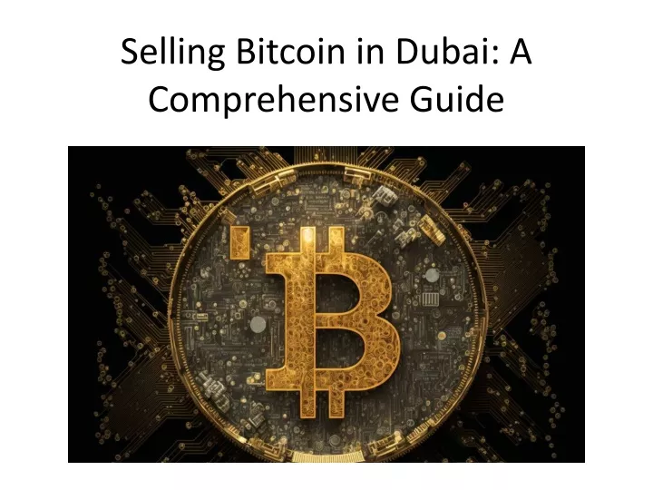 selling bitcoin in dubai a comprehensive guide