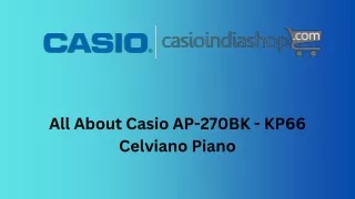 All About Casio AP-270BK - KP66 Celviano Piano