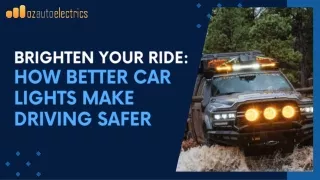 Brighten Your Ride How Better Car Lights Make Driving Safer