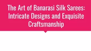 The Art of Banarasi Silk Sarees_ Intricate Designs and Exquisite Craftsmanship
