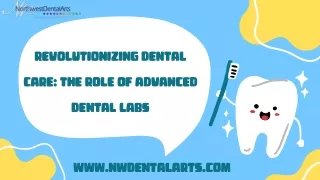 Revolutionizing Dental Care The Role of Advanced Dental Labs