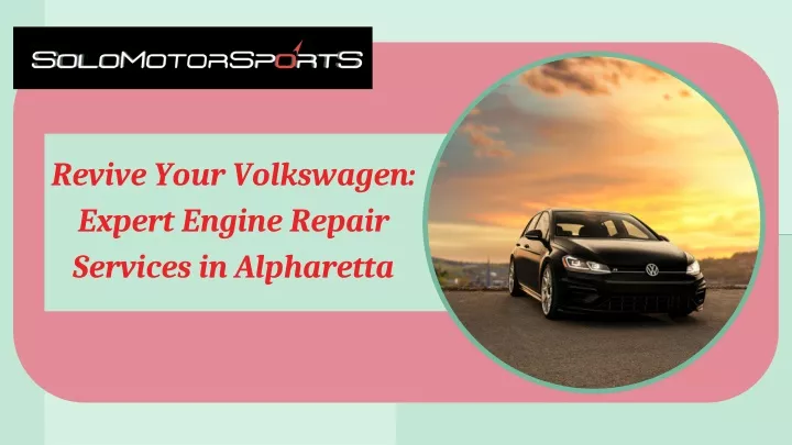 revive your volkswagen expert engine repair