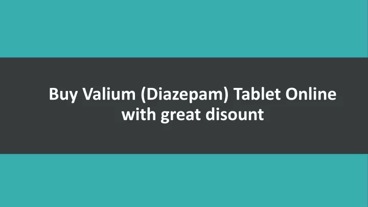 buy valium diazepam tablet online with great disount