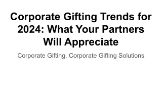 Corporate Gifting Trends for 2024_ What Your Partners Will Appreciate