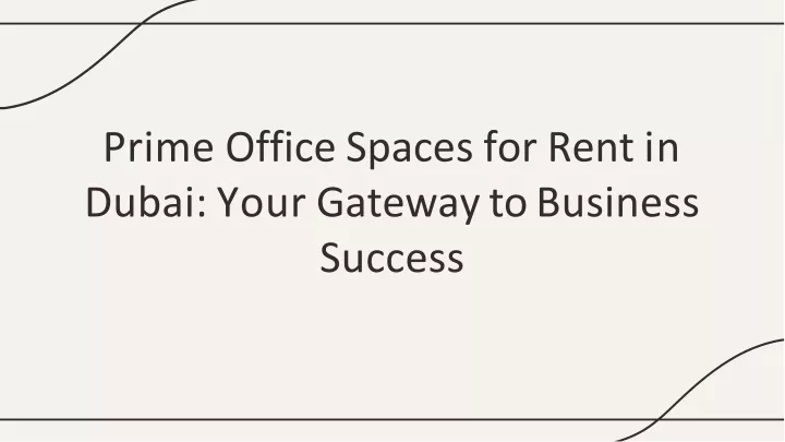 prime office spaces for rent in dubai your gateway to business success