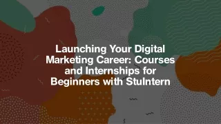 Launching Your Digital Marketing Career Courses and Internships for Beginners with StuIntern_