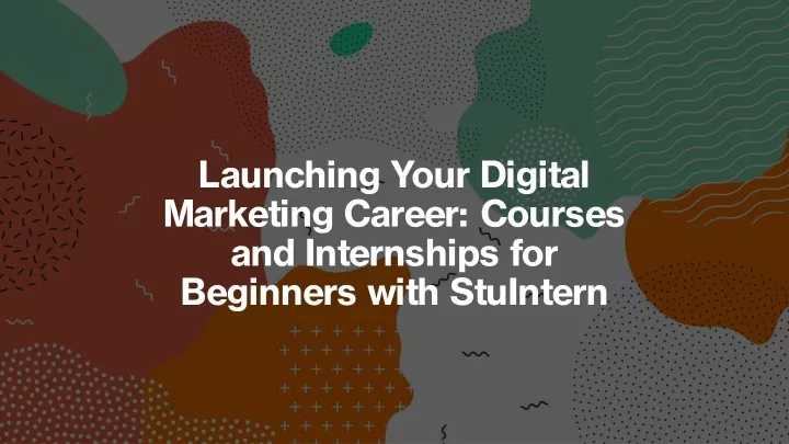 launching your digital marketing career courses and internships for beginners with stuintern