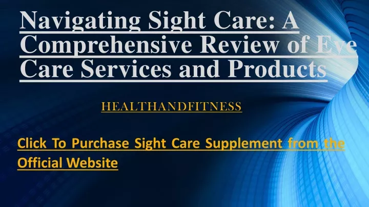 navigating sight care a comprehensive review