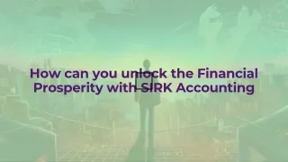How can you unlock the Financial Prosperity with SIRK Accounting