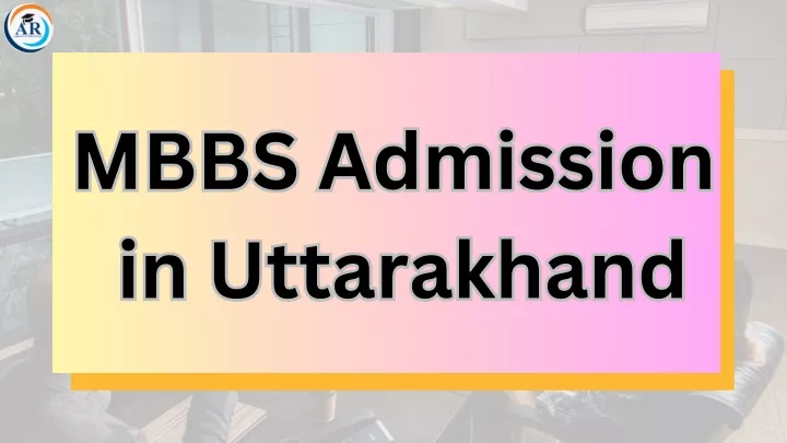 mbbs admission in uttarakhand in uttarakhand