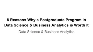 8 Reasons Why a Postgraduate Program in Data Science & Business Analytics is Worth It