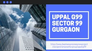 Uppal G99 Sector 99 Gurgaon  919990536116