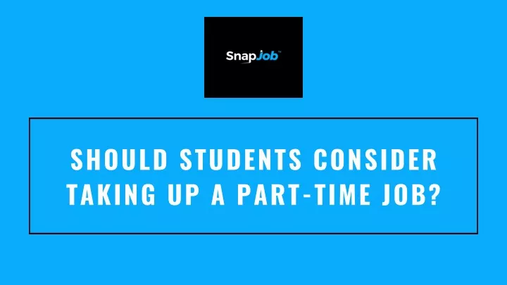 should students consider taking up a part time job