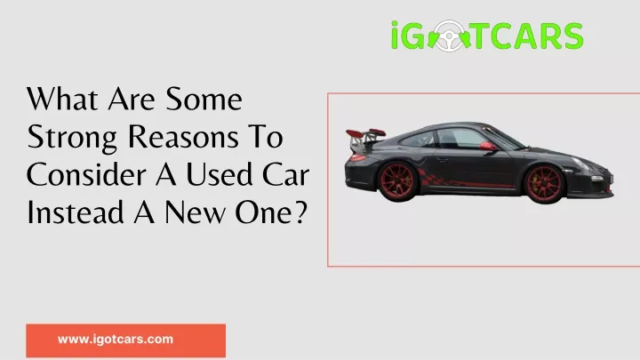 what are some strong reasons to consider a used