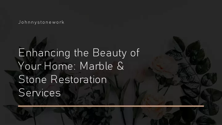 enhancing the beauty of your home marble stone restoration services