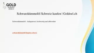 Schwarzkümmelöl Schweiz kaufen Goldoel.ch