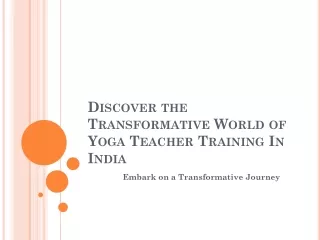 Discover the Transformative World of Yoga Teacher Training In India