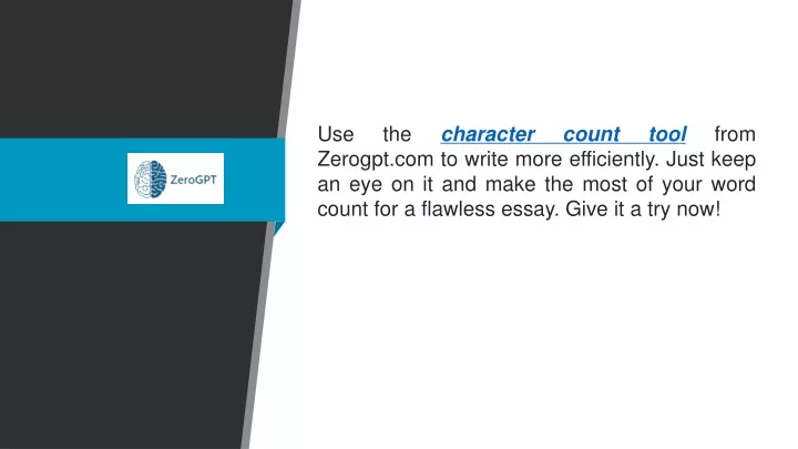 use the character count tool from zerogpt