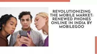 Renewed Phones, Renewed Possibilities: Shop Online in India with Mobilegoo