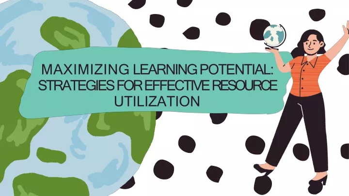 maximizing learning potential strategies for effective resource utilization