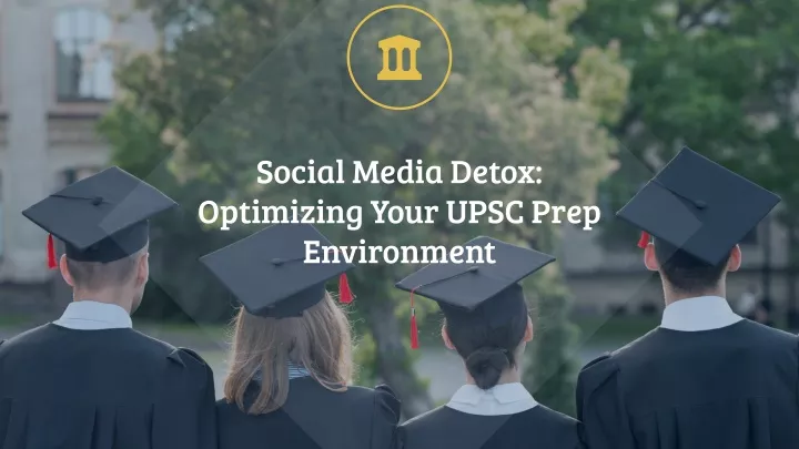 social media detox optimizing your upsc prep
