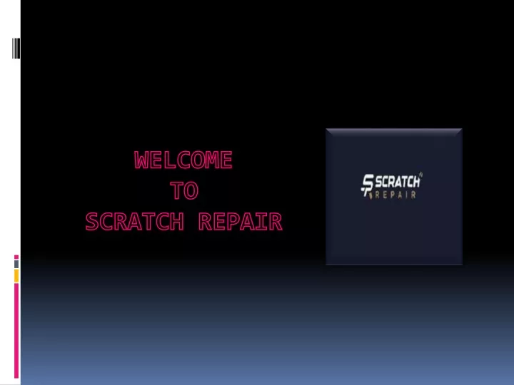 welcome to scratch repair