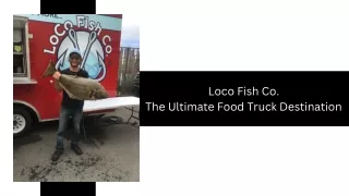 Loco Fish Co. - The Ultimate Food Truck Destination