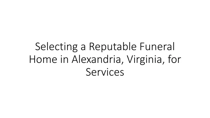 selecting a reputable funeral home in alexandria virginia for services